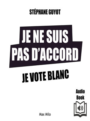 cover image of Je ne suis pas d'accord, Je vote blanc